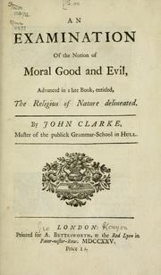 Front cover of Examination of the notion of moral good and evil advanced in a late book entitled The religion of nature delineated by Clarke, John
