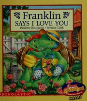 Front cover of Franklin says I love you by Paulette Bourgeois