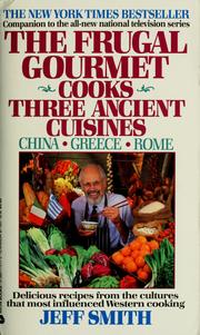 Front cover of The Frugal Gourmet cooks three ancient cuisines by Jeff Smith