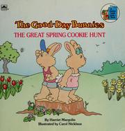 Front cover of The Good-Day Bunnies--the great spring cookie hunt by Harriet Margolin