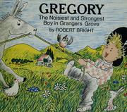 Front cover of Gregory; the noisiest and strongest boy in Grangers Grove by Robert Bright