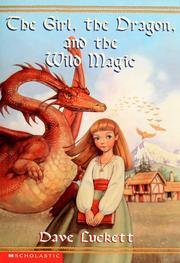 Front cover of The girl, the dragon, and the wild magic by Dave Luckett
