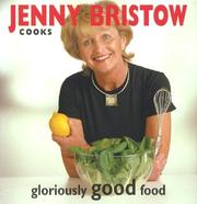 Cover of Jenny Bristow cooks gloriously good food by Jenny Bristow