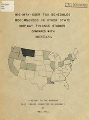 Front cover of Highway-user tax schedules recommended in other state highway finance studies compared with Montana by William L. Hall