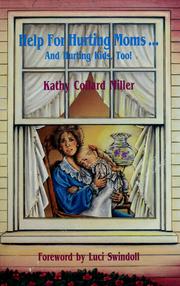 Front cover of Help for hurting moms-- and hurting kids, too! by Kathy C. Miller