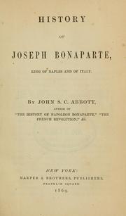 Front cover of The history of Joseph Bonaparte, King of Naples and of Italy by John S. C. Abbott