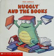 Cover of Huggly and the books by Tedd Arnold