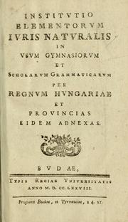Front cover of Institutio elementorum iuris naturalis in usum gymnasiorum et scholarum grammaticarum per Regnum Hungariae et provincias eidem adnexas by Unknown