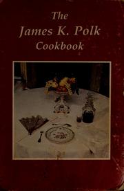 Cover of The James K. Polk cookbook. by James K. Polk Memorial Auxiliary