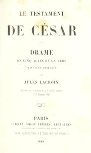 Front cover of Le testament de César, drame en cinq actes et en vers suivi d'un épilogue par Jules Lacroix by Jules Lacroix