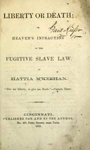 Front cover of Liberty or death, or, Heaven's infraction of the Fugitive slave law by Hattia M'Keehan