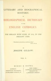 Front cover of A literary and biographical history, or bibliographical dictionary, of the English Catholics from the breach with Rome, in 1534, to the present time by Joseph Gillow