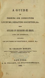 Front cover of A guide to forming and conducting lyceums, debating societies, &c by Charles Morley