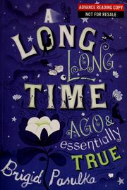 Front cover of A long, long time ago and essentially true by Brigid Pasulka