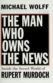 Front cover of The man who owns the news by Wolff, Michael