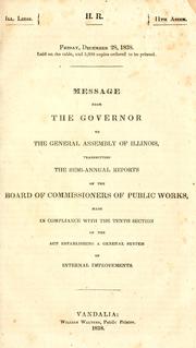Cover of Message from the governor to the General Assembly of Illinois, transmitting the semi-annual reports of the Board of Commissioners of Public Works, made in compliance with the tenth section of the act establishing a general system of internal improvements by Illinois. Board of Public Works.