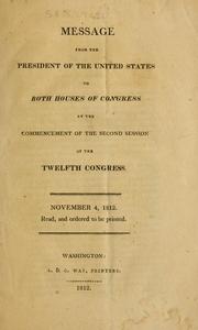 Front cover of Message from the President of the United States, to both Houses of Congress at the commencement of the second session of the Twelfth Congress by United States. President (1809-1817 : Madison)