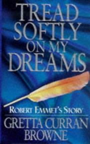Front cover of Tread Softly on My Dreams by Gretta Curran Browne