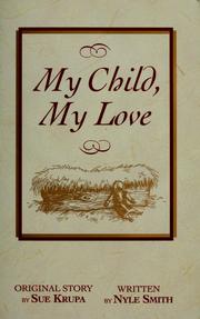 Front cover of My child, my love by Sue Krupa