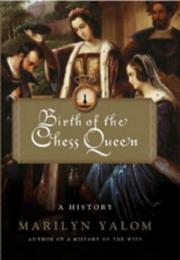 Cover of Birth of the Chess Queen by Marilyn Yalom