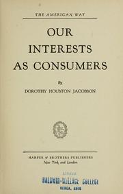 Front cover of Our interests as consumers by Dorothy Houston Jacobson