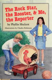 Cover of The rock star, the rooster & me, the reporter by Phyllis Shalant