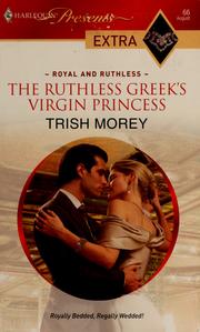 Cover of The ruthless Greek's virgin princess by Trish Morey