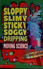 Front cover of Sloppy, slimy, sticky, soggy, dripping, moving science by Ray Miller