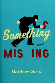 Cover of Something missing by Matthew Dicks