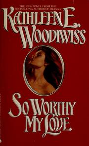 Front cover of So Worthy My Love by Kathleen E. Woodiwiss