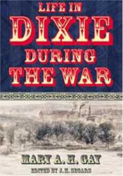 Cover of Life in Dixie during the war, 1861-1862-1863-1864-1865 by Mary Ann Harris Gay