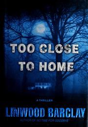 Front cover of Too close to home by Linwood Barclay