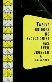 Front cover of Twelve bridges no evolutionist has ever crossed by Oscar Emanuel Sanden