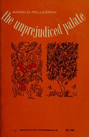 Cover of The unprejudiced palate by Angelo M. Pellegrini