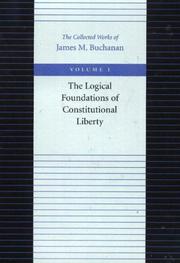 Front cover of The logical foundations of constitutional liberty by James M. Buchanan