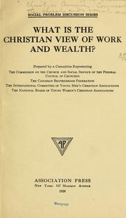 Front cover of What is the Christian view of work and wealth? by Federal council of the churches of Christ in America. Commission on the church and social service