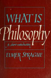 Front cover of What is philosophy? by Elmer W. Sprague