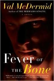 Cover of Fever of the Bone by Val McDermid