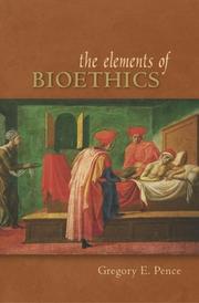 Cover of The elements of bioethics by Gregory E. Pence