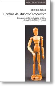 Front cover of L'ordine del discorso economico. Linguaggio delle ricchezze e pratiche di governo in Michel Foucault by Adelino Zanini