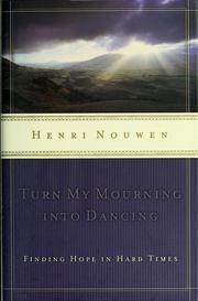 Front cover of Turn my mourning into dancing by Henri J. M. Nouwen