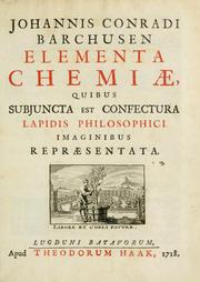 Cover of Johannis Conradi Barchusen Elementa chemiae, quibius subjuncta est, Confectura lapidis philosophici, imaginibus repraesentata by Johann Conrad Barchusen
