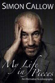Cover of My Life in Pieces by Simon Callow