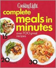 Front cover of Complete Meals in Minutes by CookingLight