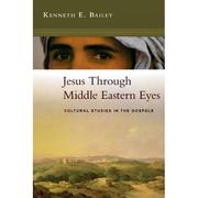 Cover of Jesus through Middle Eastern eyes by Kenneth E. Bailey