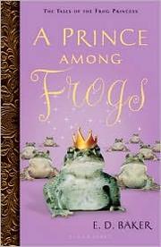 Front cover of A Prince Among Frogs by Elizabeth Dawson Baker