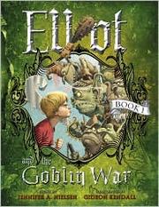 Front cover of Elliot and the Goblin War by Jennifer A. Nielsen