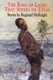 Front cover of The kind of light that shines on Texas by Reginald McKnight
