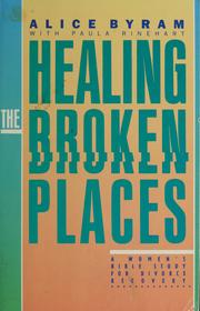 Front cover of Healing the Broken Places by Alice Byran