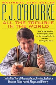 Front cover of All the trouble in the world by P. J. O'Rourke